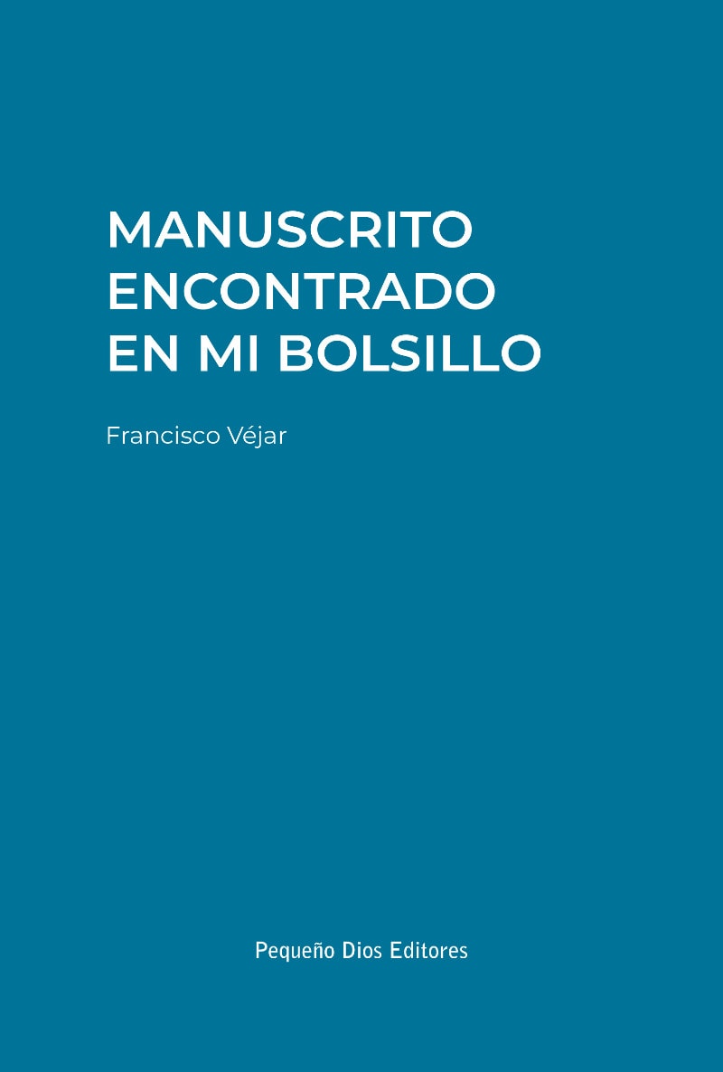 Manuscrito encontrado en mi bolsillo by Francisco Véjar