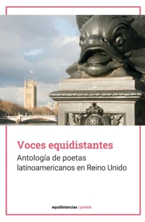 Voces equidistantes: Antología de poetas latinoamericanos en Reino Unido by Enrique D. Zattara (editor) / Voces periféricas: Antología de poetas latinoamericanos en Alemania by Timo Berger (editor)